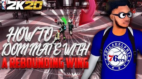 How To Dominate With A Rebounding Wing In Nba 2k20 Youtube