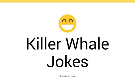 47 Killer Whale Jokes And Funny Puns Jokojokes
