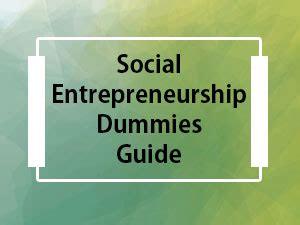 Social economy and social entrepreneurship are a subject of special consideration, particularly in recent years. 5 Important Factors of Social Entrepreneurship-Dummies Guide