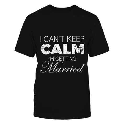 I Cant Keep Calm Im Getting Married Getting Married Cotton Long Sleeve Shirt Cant Keep Calm