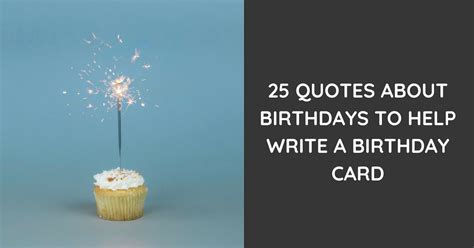 You can't go wrong with these! 25 Birthday Quotes for a Perfect Card