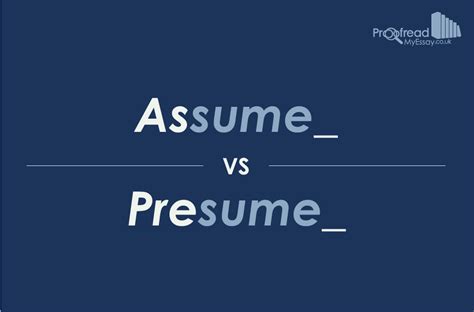 Word Choice Assume Vs Presume Proofread My Essay