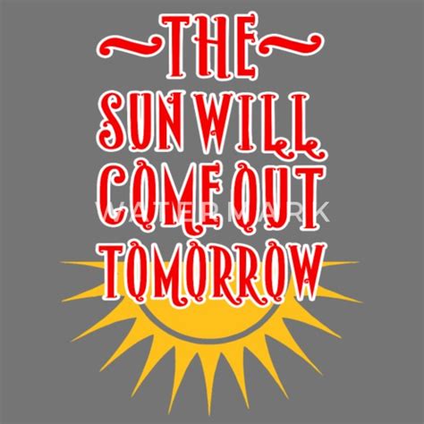 Annie The Sun Will Come Out Tomorrow Men S T Shirt Spreadshirt
