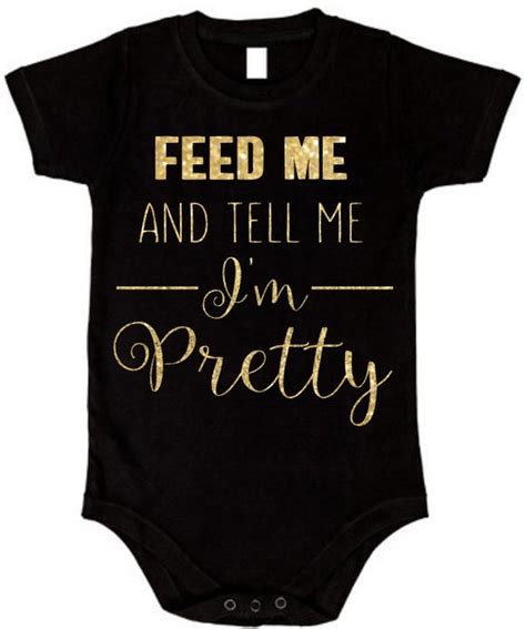 Feed Me And Tell Me Im Pretty Baby Onesie By Lovenbirddesign