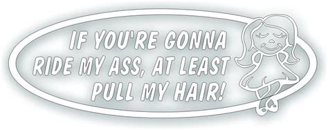 If Youre Going To Ride My Ass At Least Pull My Hair Decal Sticker For Girl