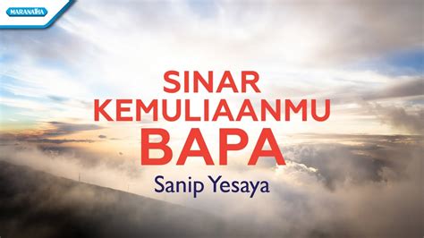 Lagu sinar kemuliaanmu bapa terdapat di album evergreen worship sinar kemuliaanmu bapa memenuhi di sekelilingku. Sinar KemuliaanMu Bapa - Sanip Yesaya (with lyric) - YouTube