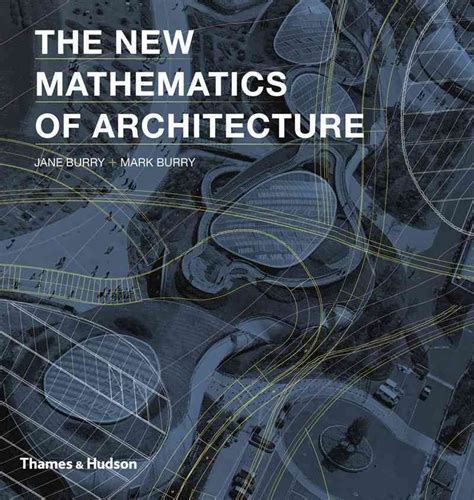 The New Mathematics Of Architecture Architecture Books Parametric