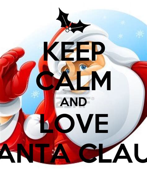 Keep Calm And Love Santa Claus Keep Calm And Carry On Image Generator