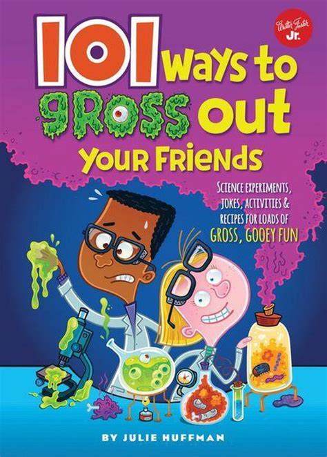101 Things 101 Ways To Gross Out Your Friends Ebook Julie Huffman