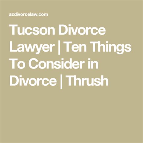 Divorce lawyers won't tell you that you can come to a full agreement in your case at any time, says divorce attorney russell d. Tucson Divorce Lawyer | Ten Things To Consider in Divorce ...