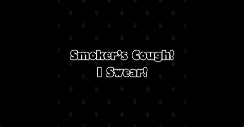 Smoker S Cough I Swear Smokers Cough Humor Sticker Teepublic