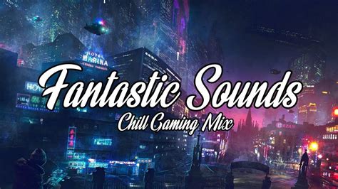 Chill Vibes For Gaming 🎮 Chill Gaming Music Mix 2019 Youtube