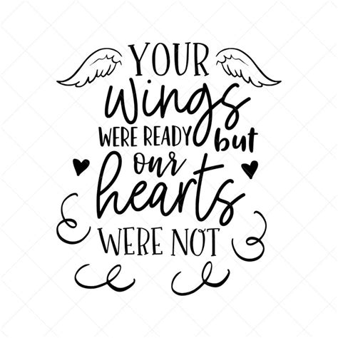 Your Wings Were Ready But Our Hearts Were Not Svg Cutting File Etsy