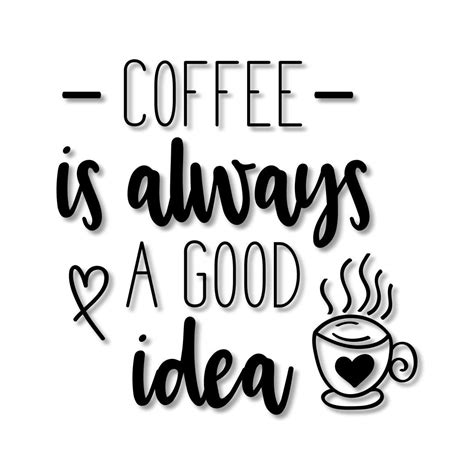 Coffee Is Always A Good Idea Stencil Wood Sign Wall Etsy