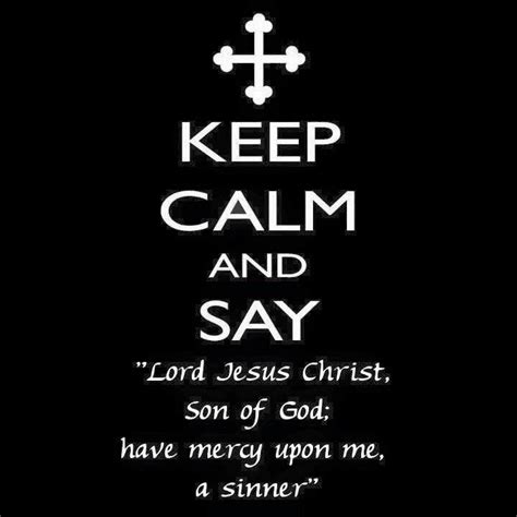 Keep Calm And Say The Jesus Prayer Catholic Quotes Jesus Prayer