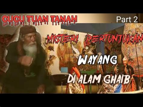 Misteri Wayang Di Alam Ghaib Part Tamat Youtube