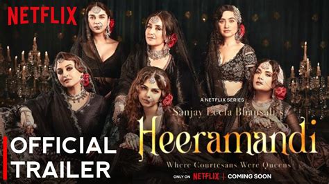 Heeramandi Official Trailer Netflix Sonakshi Sinha Heera Mandi Sanjay Leela Bhansali