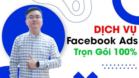 Dịch Vụ Chạy Quảng Cáo Facebook Ads Trọn Gói 100 Kiến Thức Tự Học