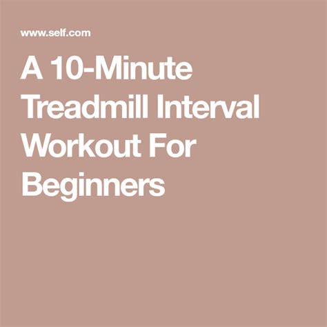 A 10 Minute Treadmill Interval Workout For Beginners Interval