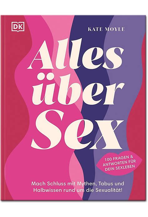 Alles über Sex 100 Fragen And Antworten Für Dein Sexleben Ratgeber • World Of Games