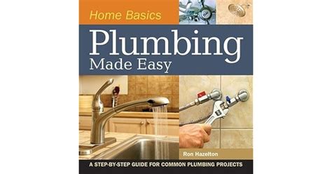 Home Basics Plumbing Made Easy A Step By Step Guide For Common