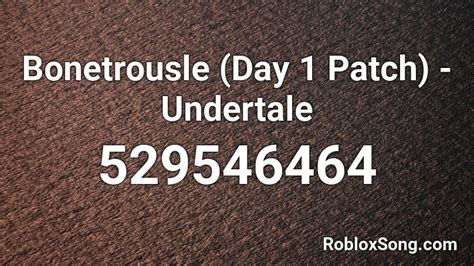 Bonetrousle Day 1 Patch Undertale Roblox Id Roblox Music Codes
