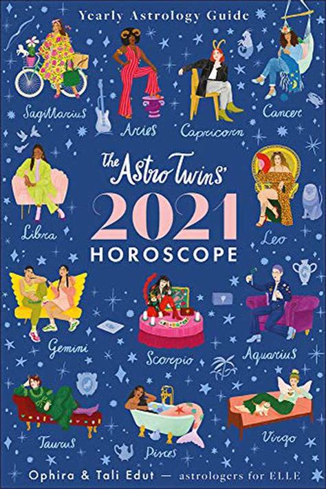 The Astrotwins 2021 Horoscope The Complete Yearly Astrology Guide For