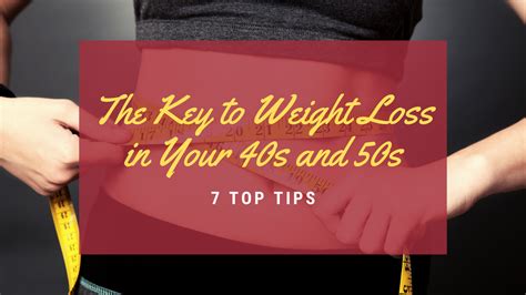 The Key To Weight Loss In Your 40s And 50s 7 Top Tips Applied