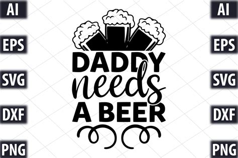 Daddy Needs A Beer Graphic By Designking · Creative Fabrica