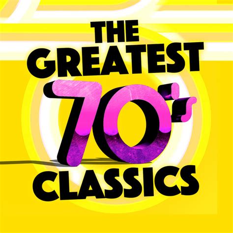 The Greatest 70s Classics Album By 70s Greatest Hits Spotify
