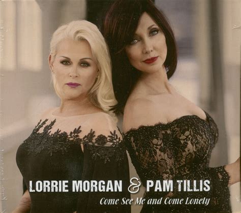 Lorrie Morgan And Pam Tillis Cd Come See Me And Come Lonely Cd Bear