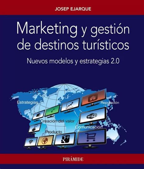 Marketing Y GestiÓn De Destinos TurÍsticos Nuevos Modelos Y