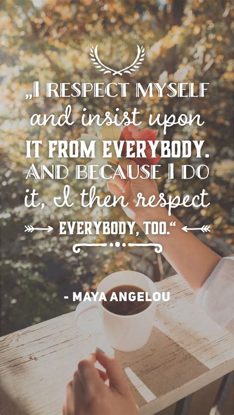 Maya Angelou Quote About Respect Maya Angelou Quotes Respect Quotes