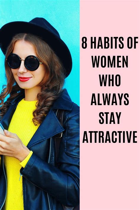 8 Habits Of Women Who Always Stay Attractive In 2021 How To Look
