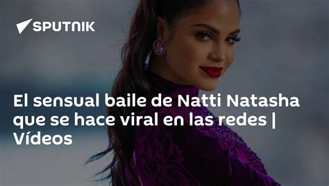 El Sensual Baile De Natti Natasha Que Se Hace Viral En Las Redes