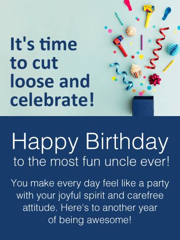 I feel proud to have you as an uncle, and very lucky to have your presence in my life. Time to Celebrate - Happy Birthday Wishes Card for Uncle ...