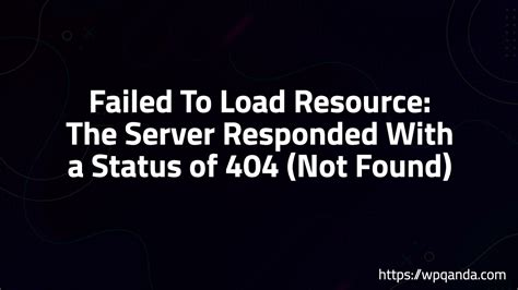 Failed To Load Resource The Server Responded With A Status Of Not