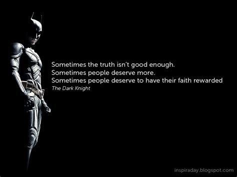 I should have been there. sometimes the truth isn't good enough - the dark knight | Quotes to Live By | Pinterest | Knight ...
