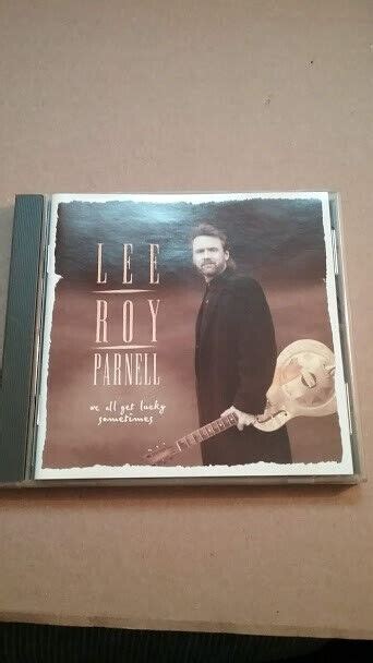 Lee Roy Parnell We All Get Lucky Sometimes Cd Ebay