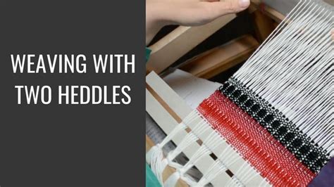 Get Started Weaving With Two Heddles On Your Rigid Heddle Loom Loom