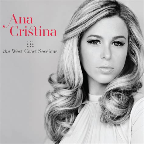 The West Coast Sessions Album By Ana Cristina Cash Spotify