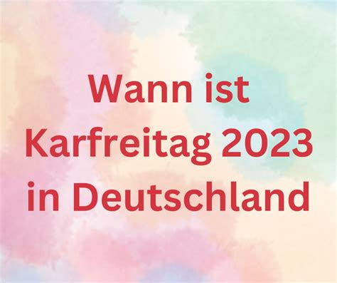 Wann Ist Karfreitag 2023 In Deutschland