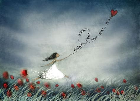 Follow Your Heart By Amanda Cass Art Of Love Heart Art Whimsical Art