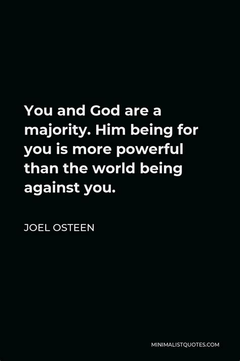 Joel Osteen Quote You And God Are A Majority Him Being For You Is