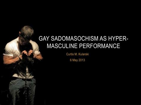 Ppt Gay Sadomasochism As Hyper Masculine Performance Powerpoint