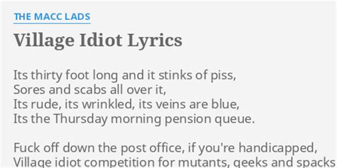 Village Idiot Lyrics By The Macc Lads Its Thirty Foot Long