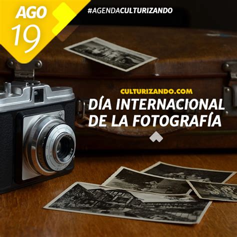 13 de agosto de 1999. 19 de agosto en la historia • Un día como hoy ¿Qué se celebra?