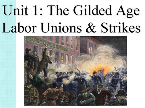 Unit 1 The Gilded Age Labor Unions Strikes
