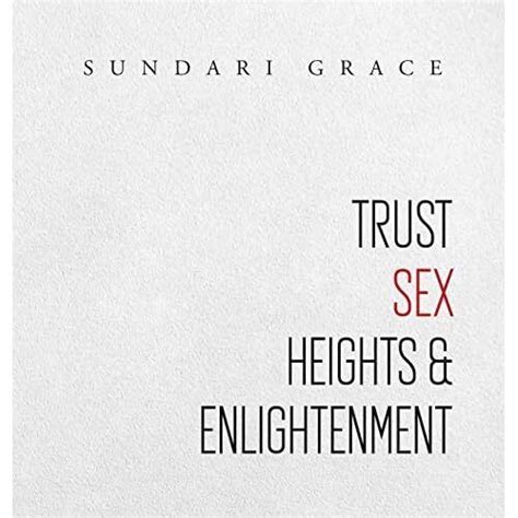 Trust Sex Heights And Enlightenment By Sundari Grace H Hardcover New Sundari 9780648553359 Ebay