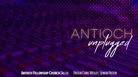 Antioch Unplugged Antioch Fellowship Missionary Baptist Church